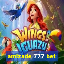 amizade 777 bet